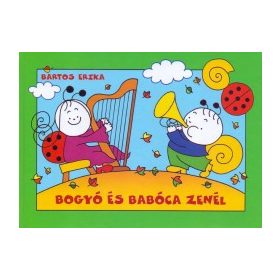 Bartos Erika - Bogyó és Babóca zenél