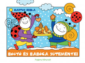 Bartos Erika - Bogyó és Babóca süteményei