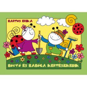 Bartos Erika - Bogyó és Babóca kertészkedik