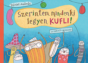 Dániel András - Szerintem mindenki legyen kufli