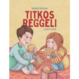 Vadadi Adrienn - Titkos reggeli - családi mesék