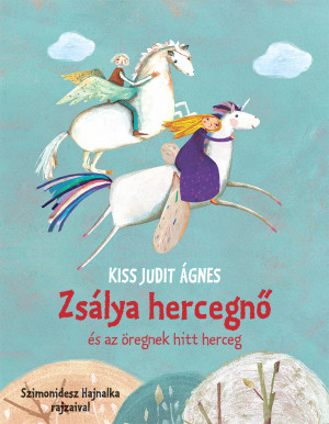Kiss Judit Ágnes - Zsálya hercegnő és az öregnek hitt herceg