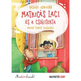   Vadadi Adrienn - Matricás Laci és a csokitorta - nagybetűs szint