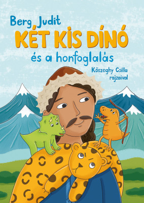 Berg Judit - Két kis dinó és a honfoglalás