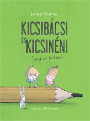 Dániel András - Kicsibácsi és Kicsinéni (meg az Imikém)