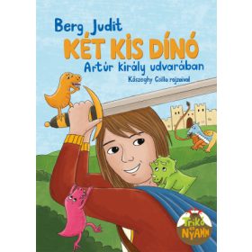 Berg Judit - Két kis dinó Artúr király udvarában