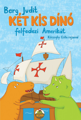 Berg Judit - Két kis dinó felfedezi Amerikát