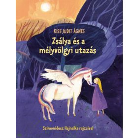 Kiss Judit Ágnes - Zsálya és a mélyvölgyi utazás