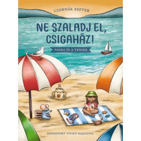   Czernák Eszter - Ne szaladj el, csigaház! – Panka és a tenger
